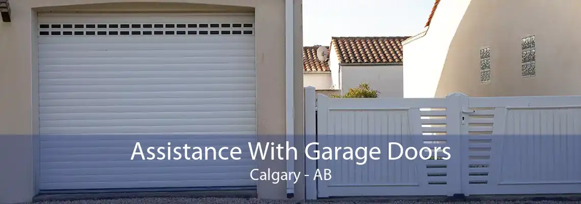 Assistance With Garage Doors Calgary - AB