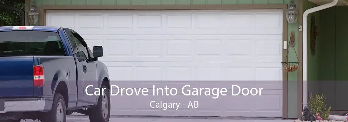 Car Drove Into Garage Door Calgary - AB