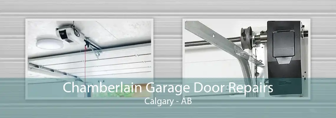 Chamberlain Garage Door Repairs Calgary - AB