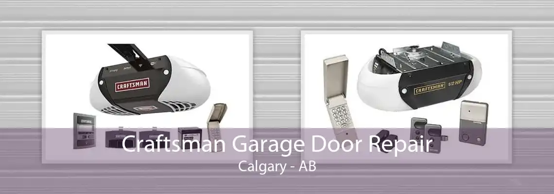 Craftsman Garage Door Repair Calgary - AB