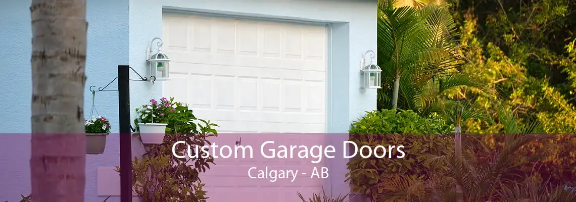 Custom Garage Doors Calgary - AB