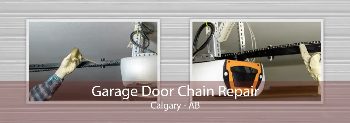 Garage Door Chain Repair Calgary - AB