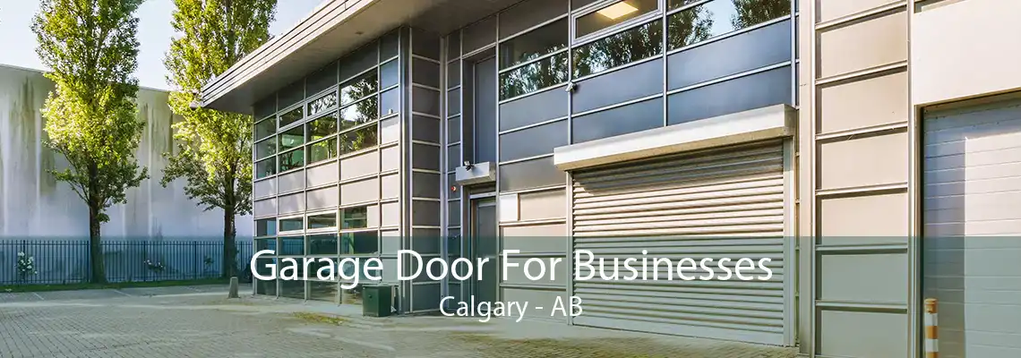 Garage Door For Businesses Calgary - AB