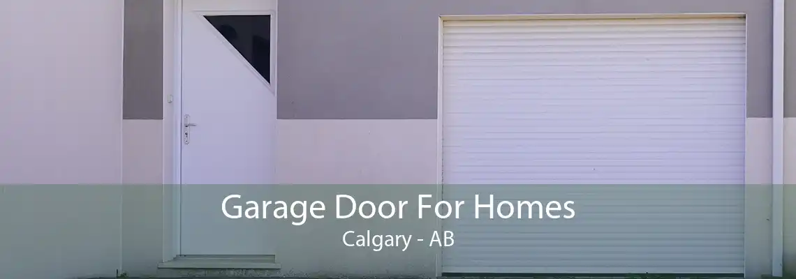 Garage Door For Homes Calgary - AB