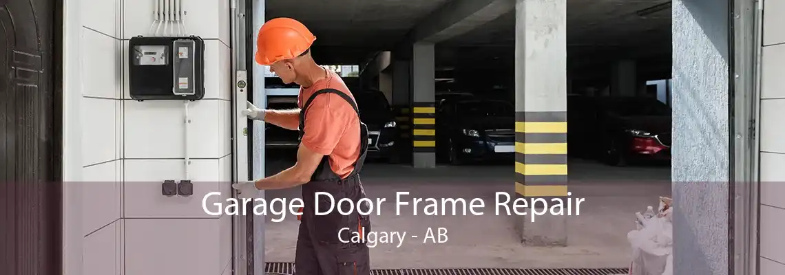 Garage Door Frame Repair Calgary - AB