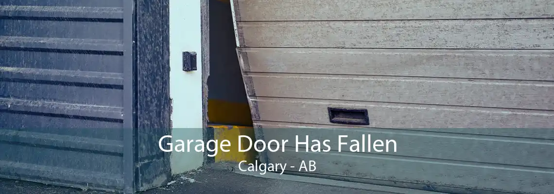 Garage Door Has Fallen Calgary - AB