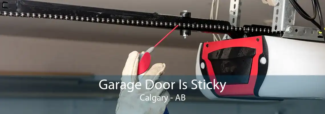 Garage Door Is Sticky Calgary - AB