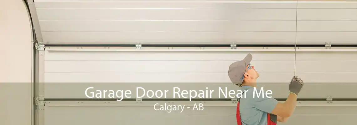 Garage Door Repair Near Me Calgary - AB