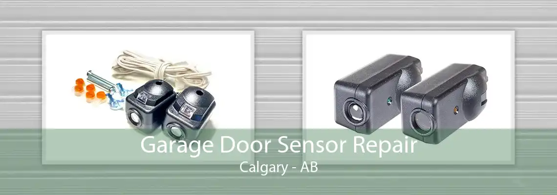 Garage Door Sensor Repair Calgary - AB