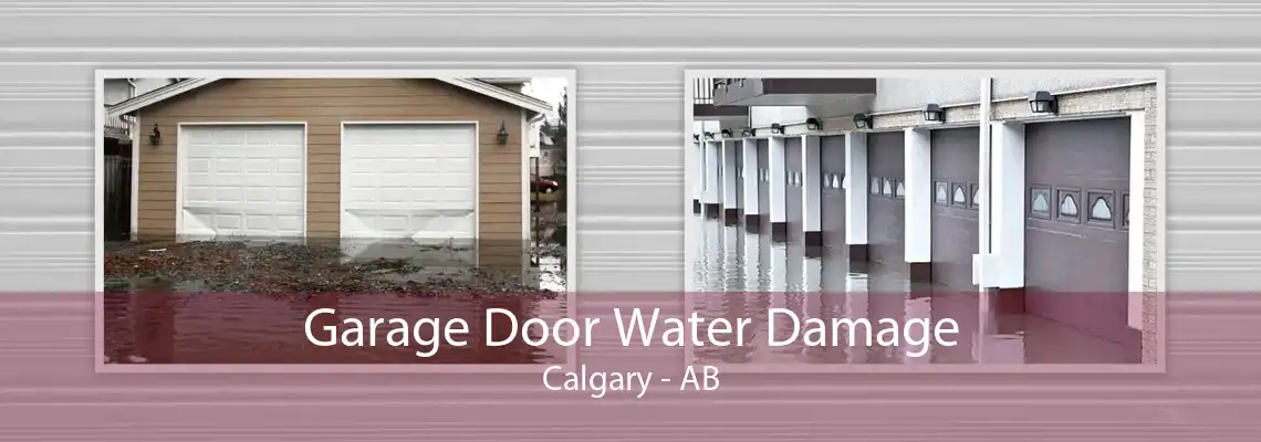 Garage Door Water Damage Calgary - AB