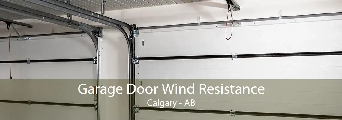 Garage Door Wind Resistance Calgary - AB