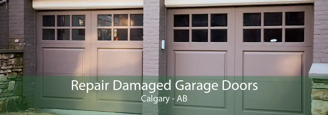 Repair Damaged Garage Doors Calgary - AB