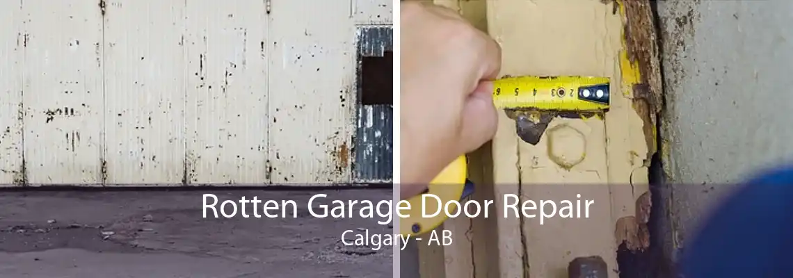 Rotten Garage Door Repair Calgary - AB